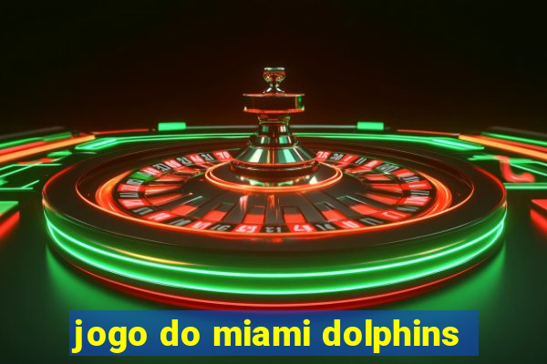 jogo do miami dolphins
